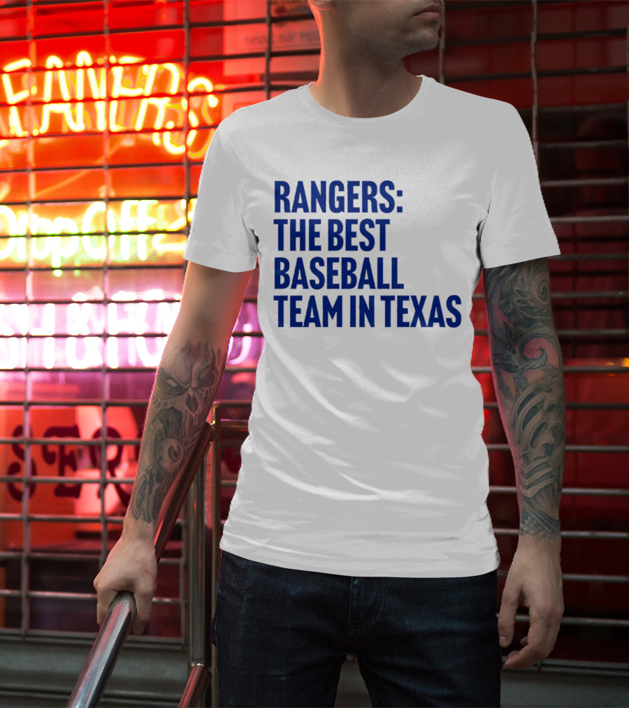 Rangers The Best Baseball Team In Texas T-Shirt