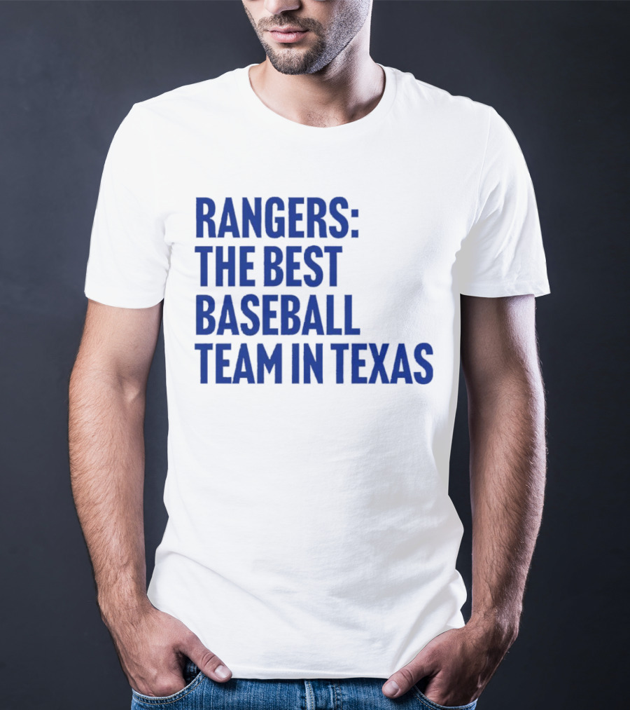 Rangers The Best Baseball Team In Texas T-Shirt