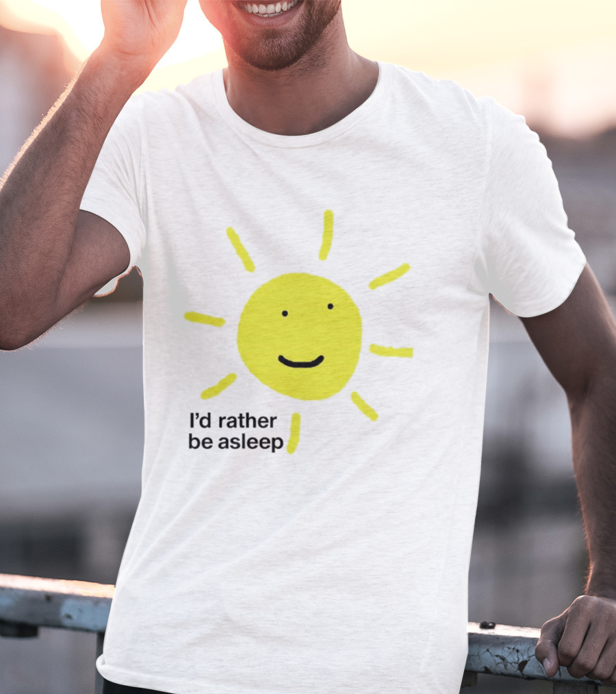 I’d Rather Be Asleep With Smiling Sun Image T-Shirt