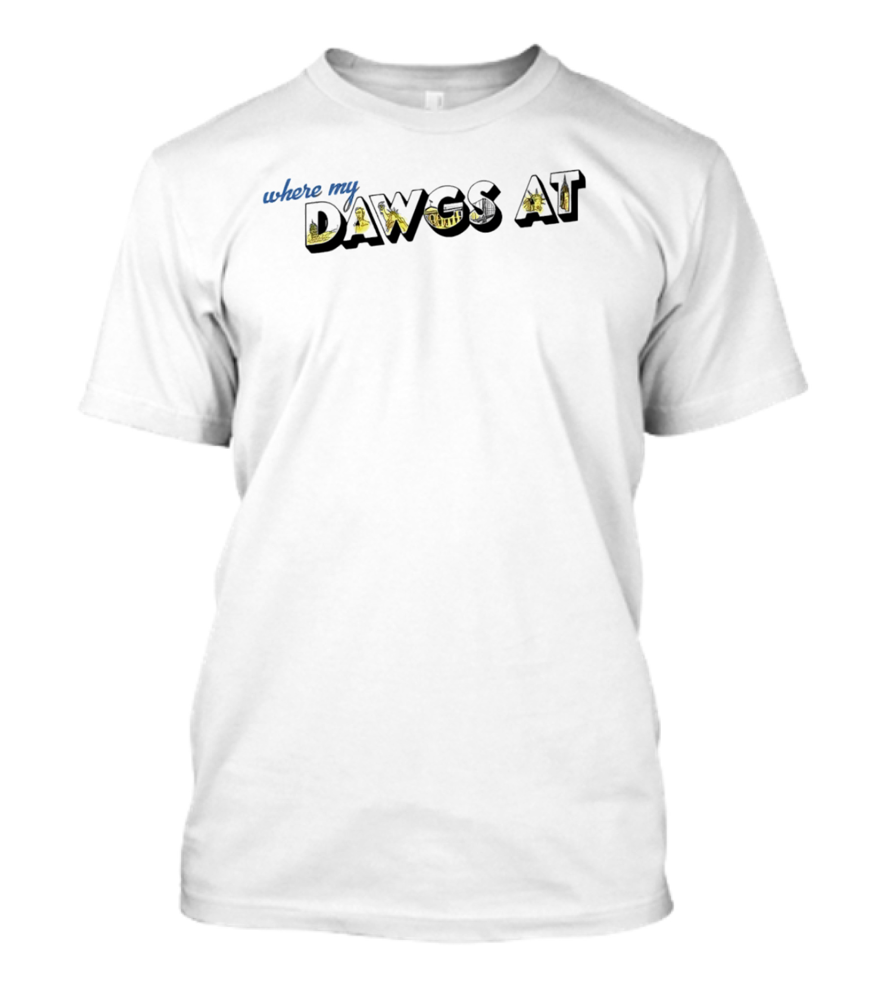 Where My Dawgs At T-Shirt