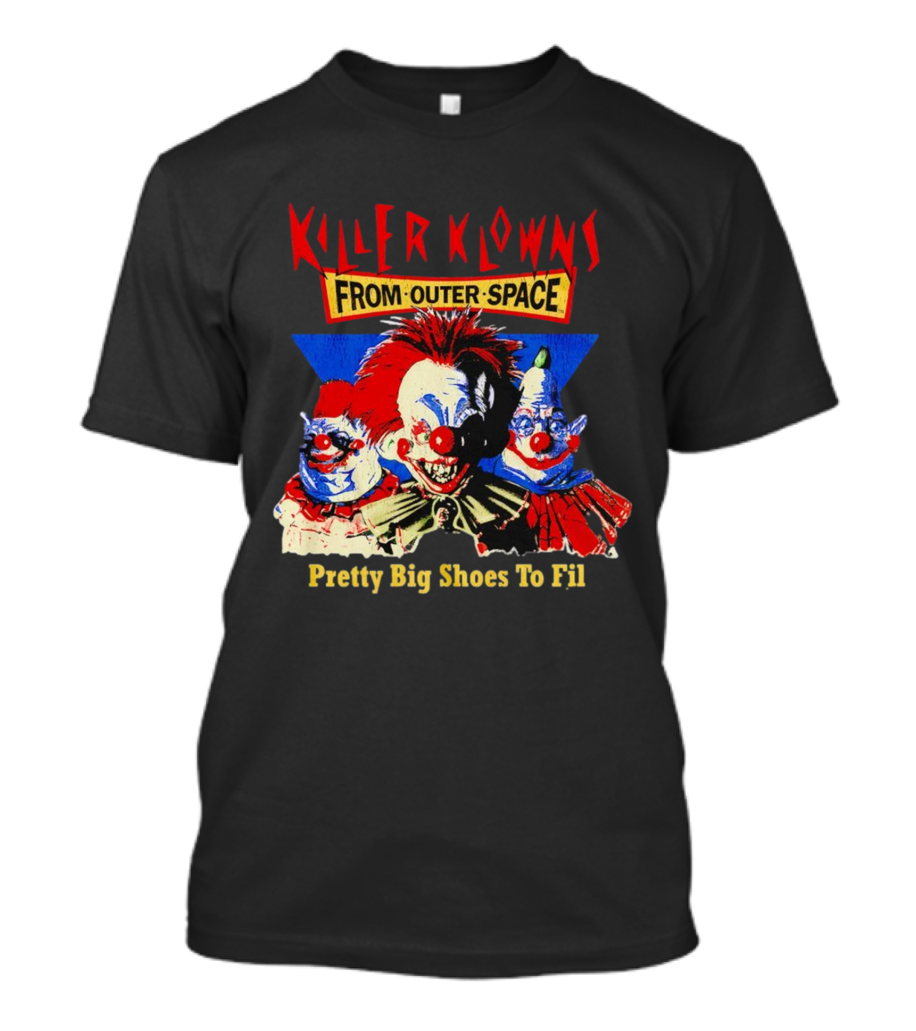 Killer Klowns From Outer Space Pretty Big Shoes To Fill T-Shirt