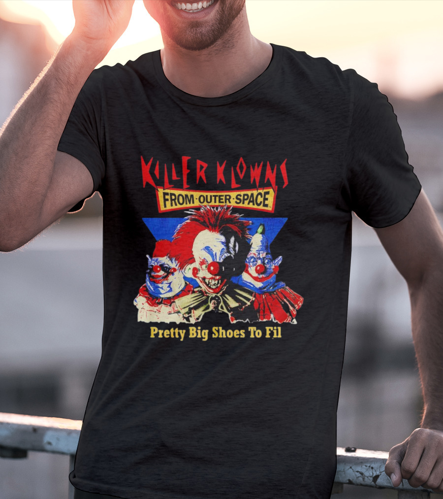 Killer Klowns From Outer Space Pretty Big Shoes To Fill T-Shirt