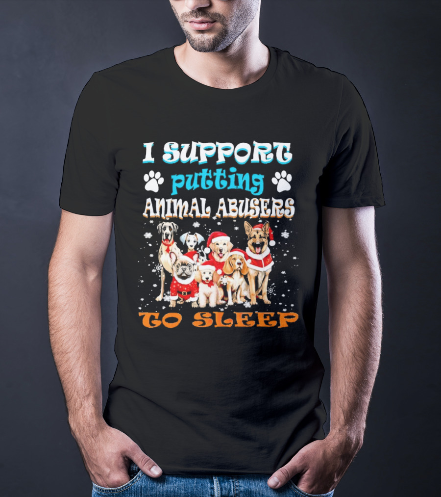 I Support Putting Animal Abusers To Sleep Christmas Dogs In Santa Hats T-Shirt