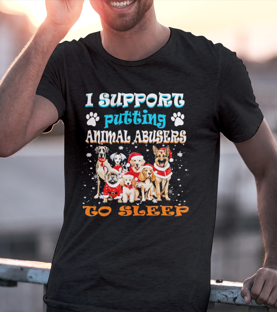 I Support Putting Animal Abusers To Sleep Christmas Dogs In Santa Hats T-Shirt