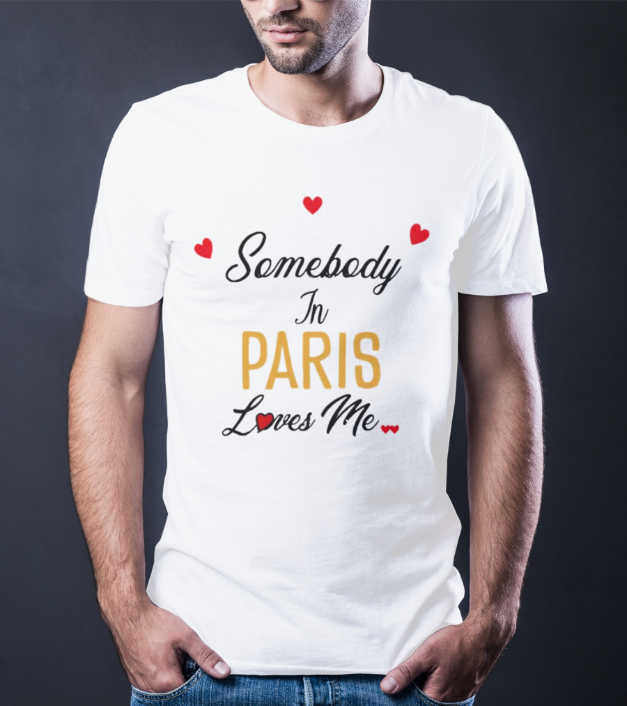 Somebody In Paris Loves Me With Red Hearts T-Shirt