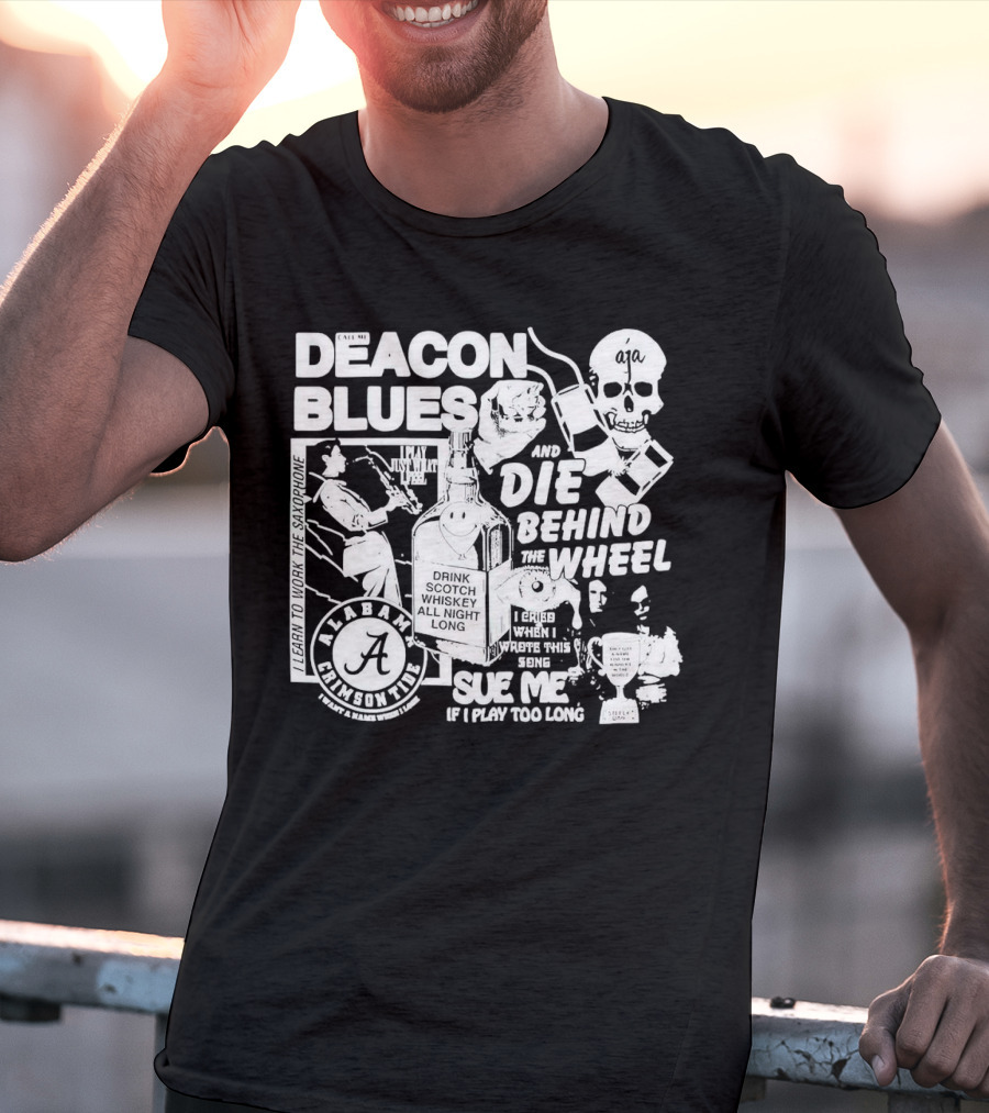Deacon Blues Alabama Crimson Tide Drink Scotch Whiskey Sue Me If I Play Too Long T-Shirt