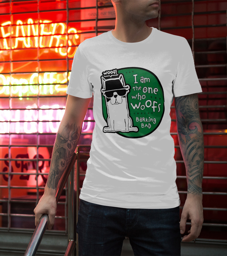 I Am The One Who Woofs Barking Bad Woof T-Shirt
