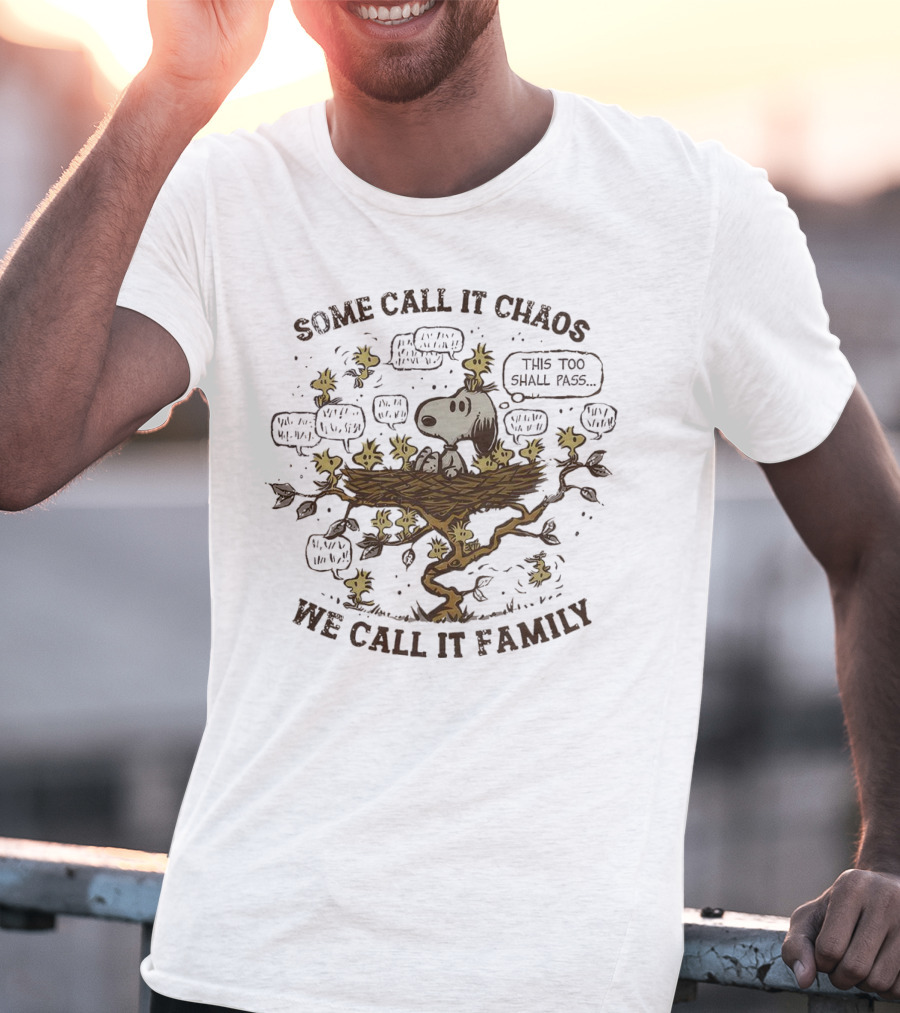 Snoopy And Woodstock Some Call It Chaos We Call It Family This Too Shall Pass T-Shirt