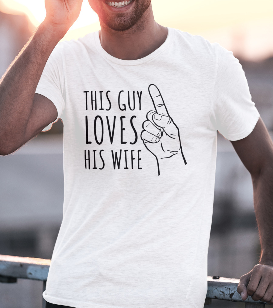 This Guy Loves His Wife Finger Pointing T-Shirt