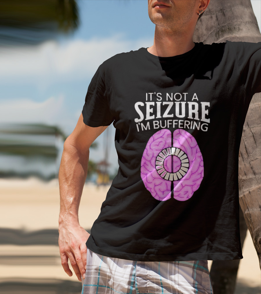 Purple Brain It's Not A Seizure I'm Buffering Loading T-Shirt