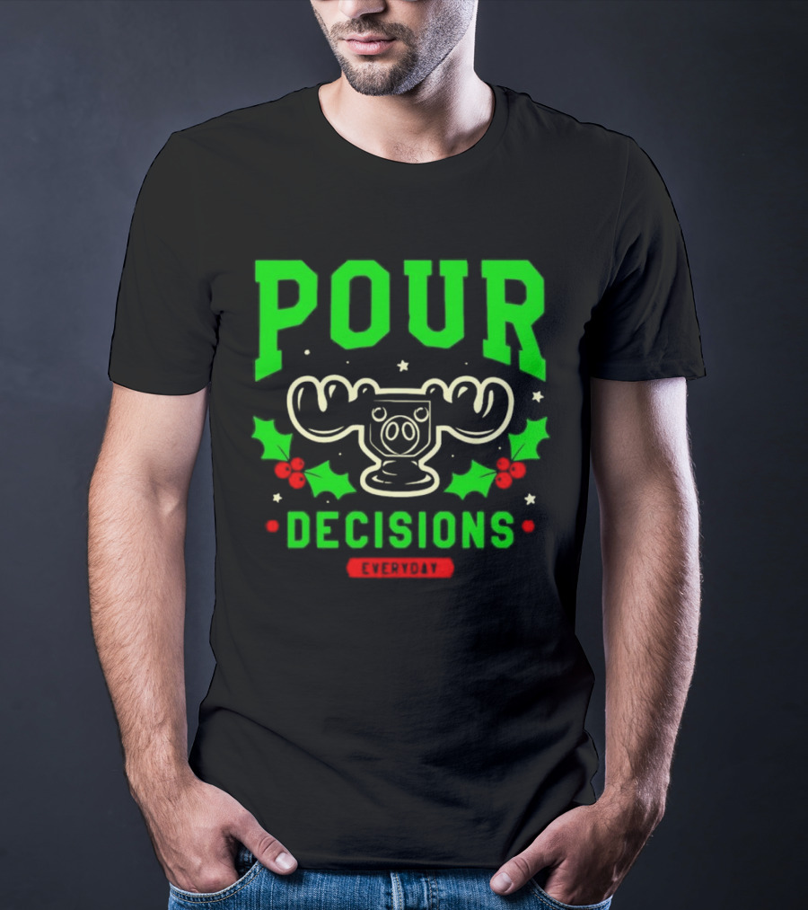 Pour Decisions Everyday Christmas Moose Holly T-Shirt