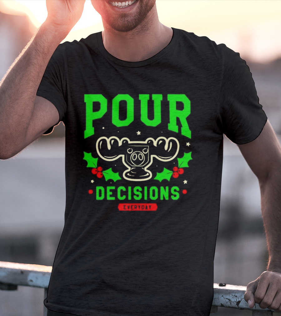 Pour Decisions Everyday Christmas Moose Holly T-Shirt