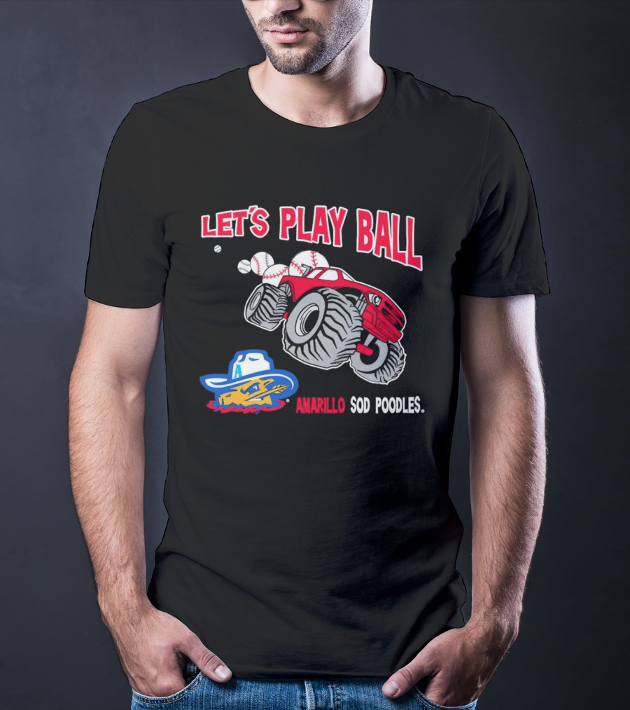 Let's Play Ball Amarillo Sod Poodles Monster Truck Baseball T-Shirt