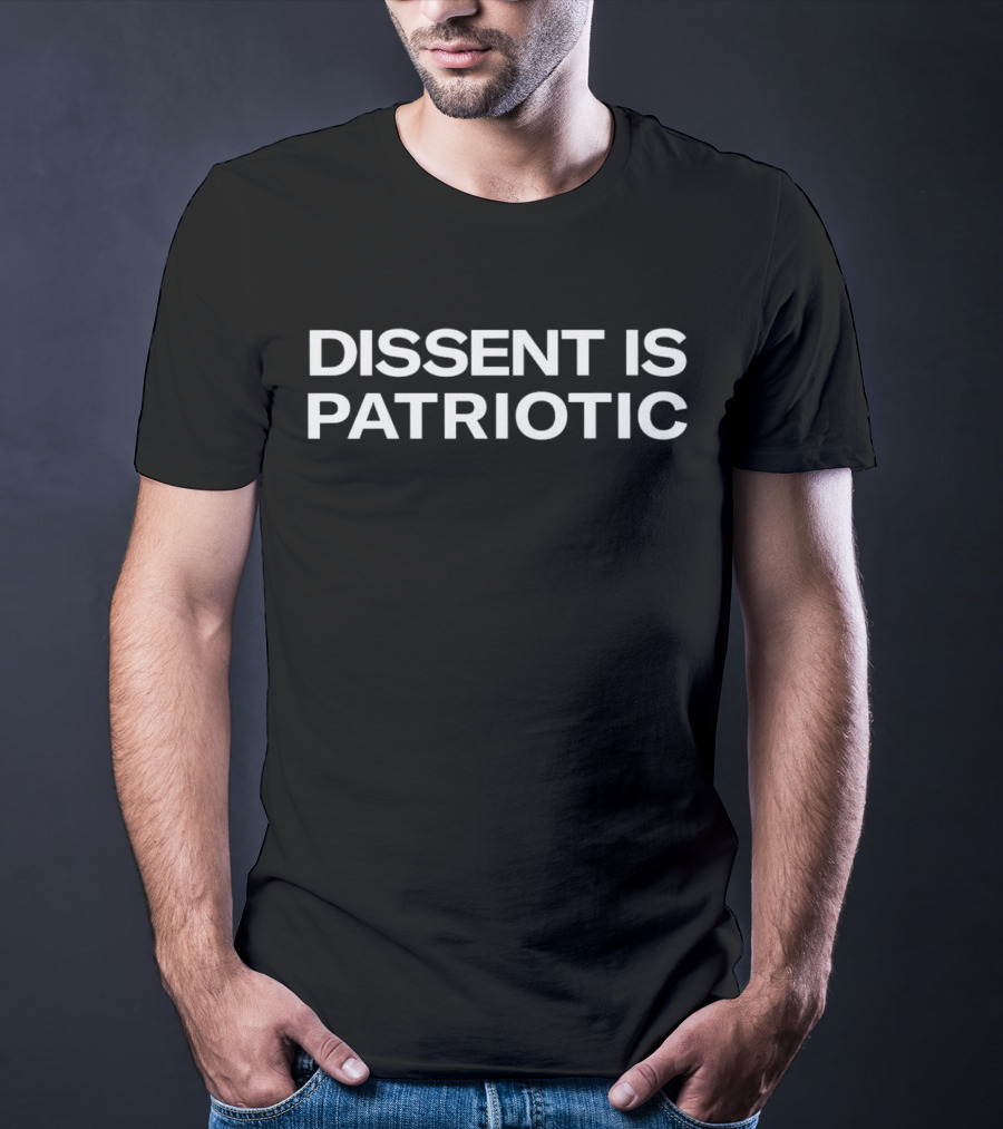 Dissent Is Patriotic T-Shirt