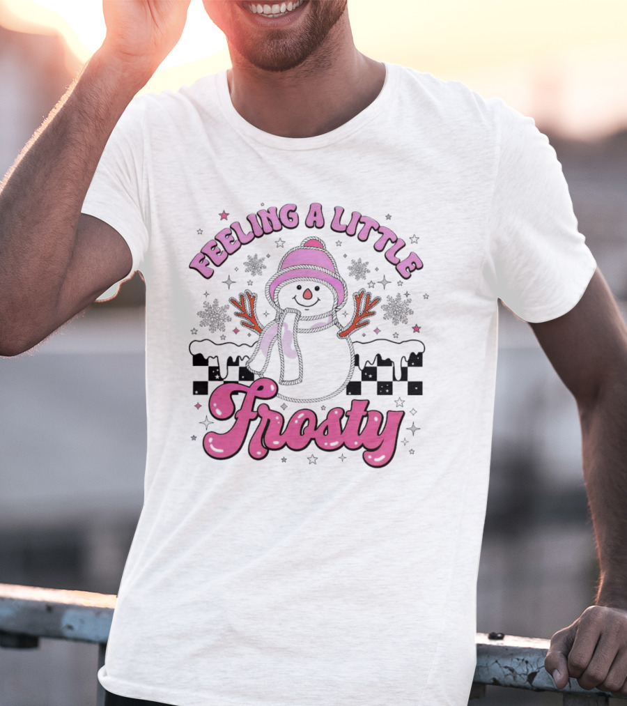 Feeling A Little Frosty Pink Snowman With Scarf And Hat Winter T-Shirt