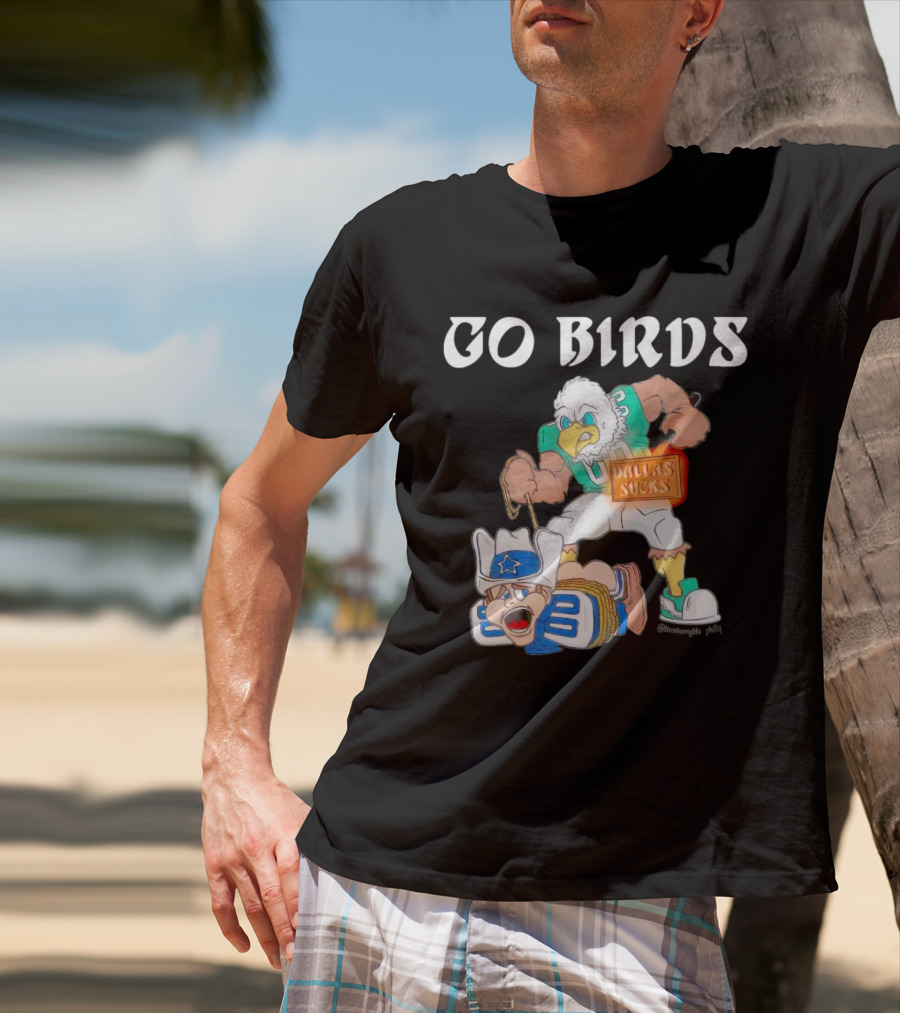 Go Birds Dallas Sucks Football Rivalry Mascot Battle T-Shirt