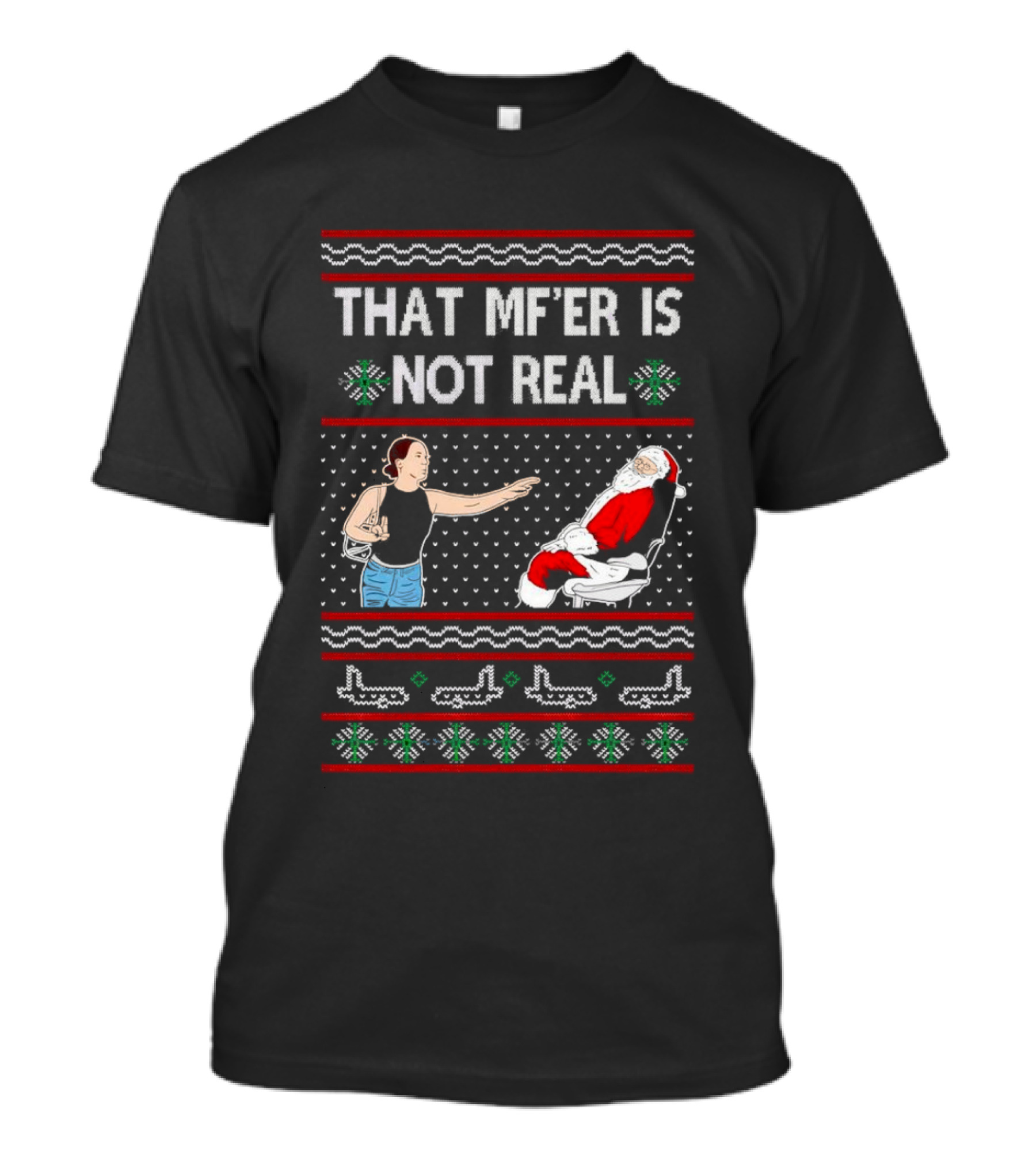 That MF’er Is Not Real Santa Ugly Christmas T-Shirt
