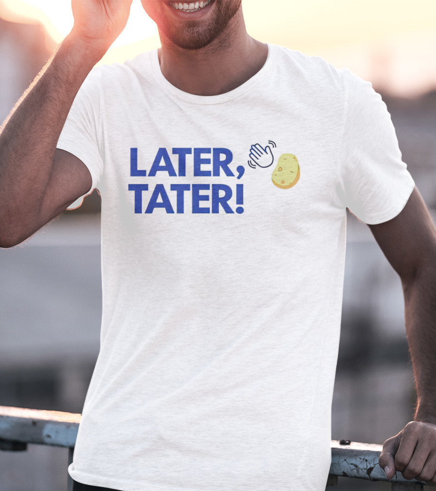 LATER, TATER Waving Hand And Potato Emoji T-Shirt