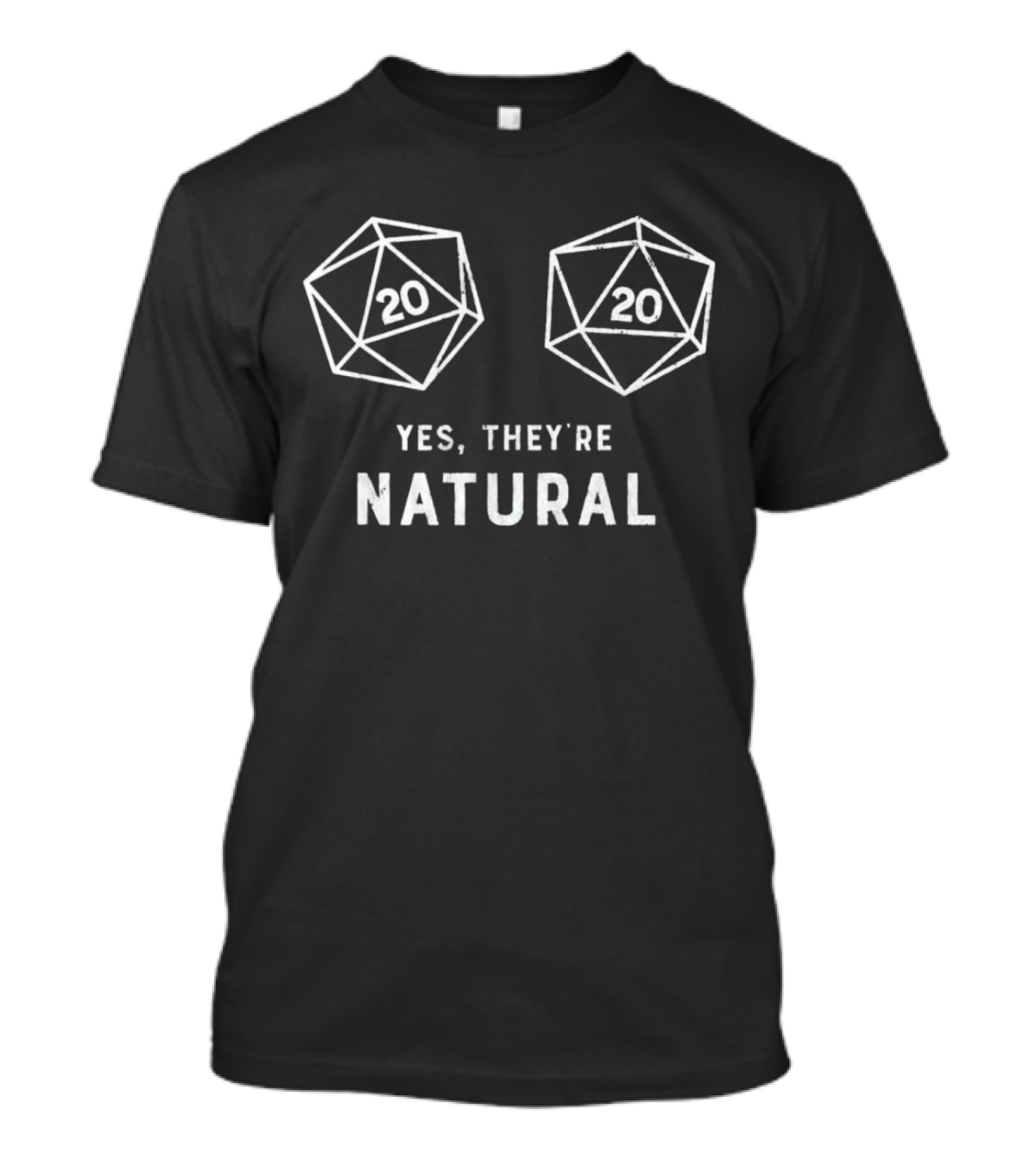 Yes They're Natural D20 Dice Humor T-Shirt