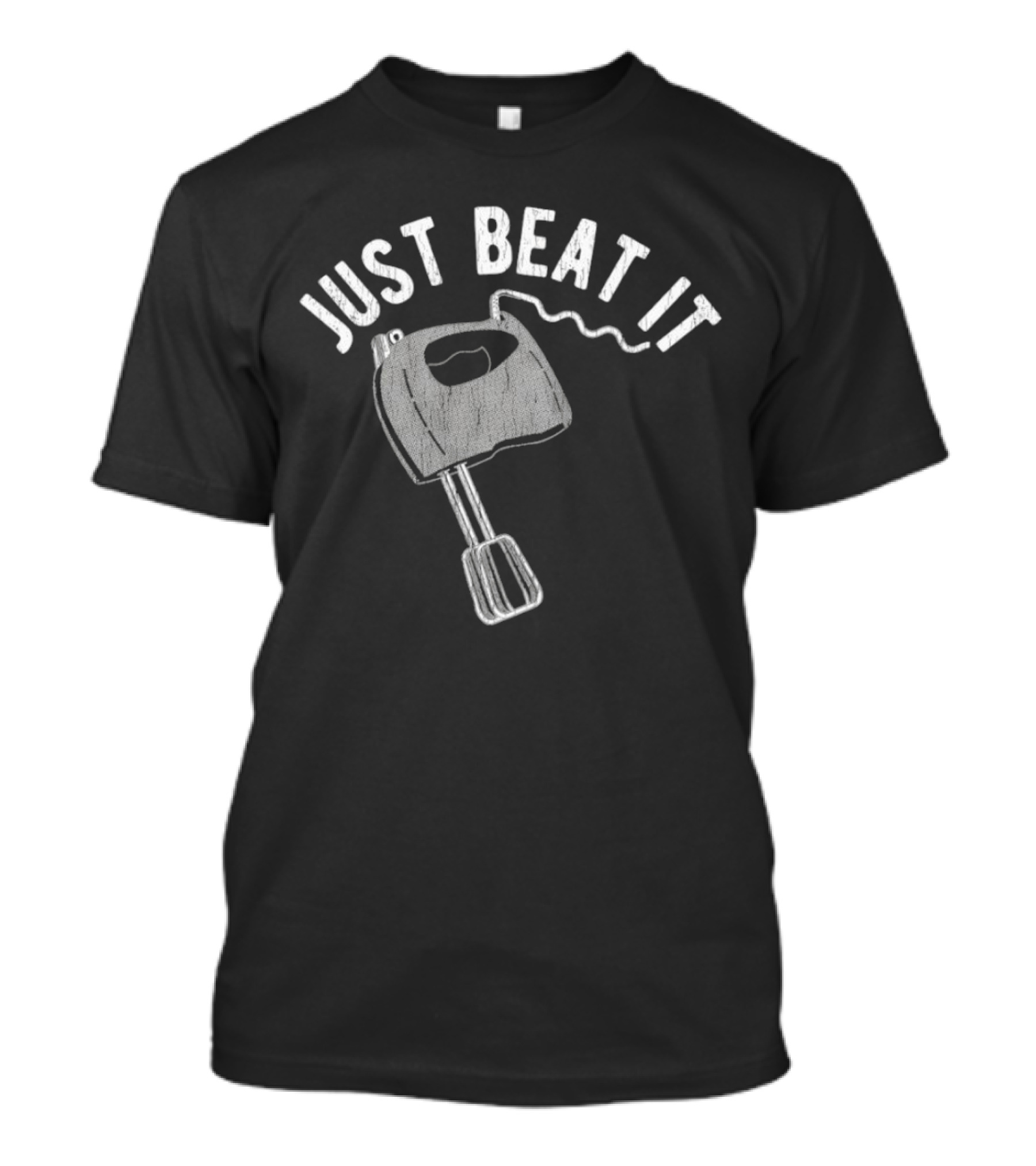 Just Beat It Egg Beater T-Shirt