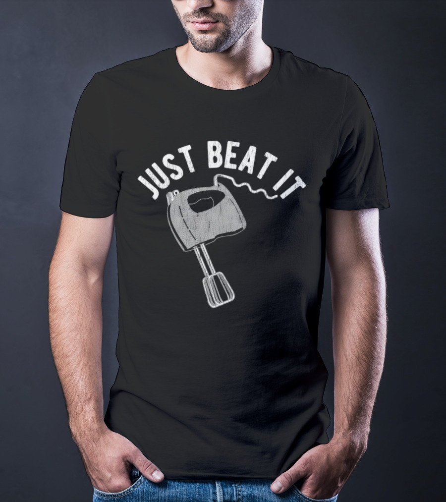 Just Beat It Egg Beater T-Shirt