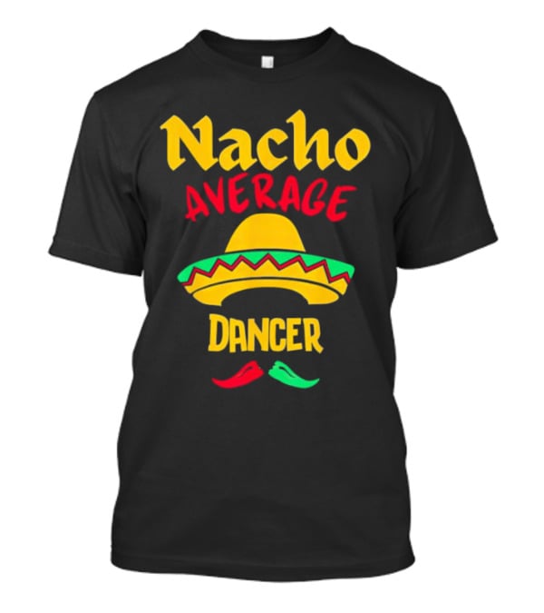 Nacho Average Dancer Sombrero Cinco De Mayo T-Shirt