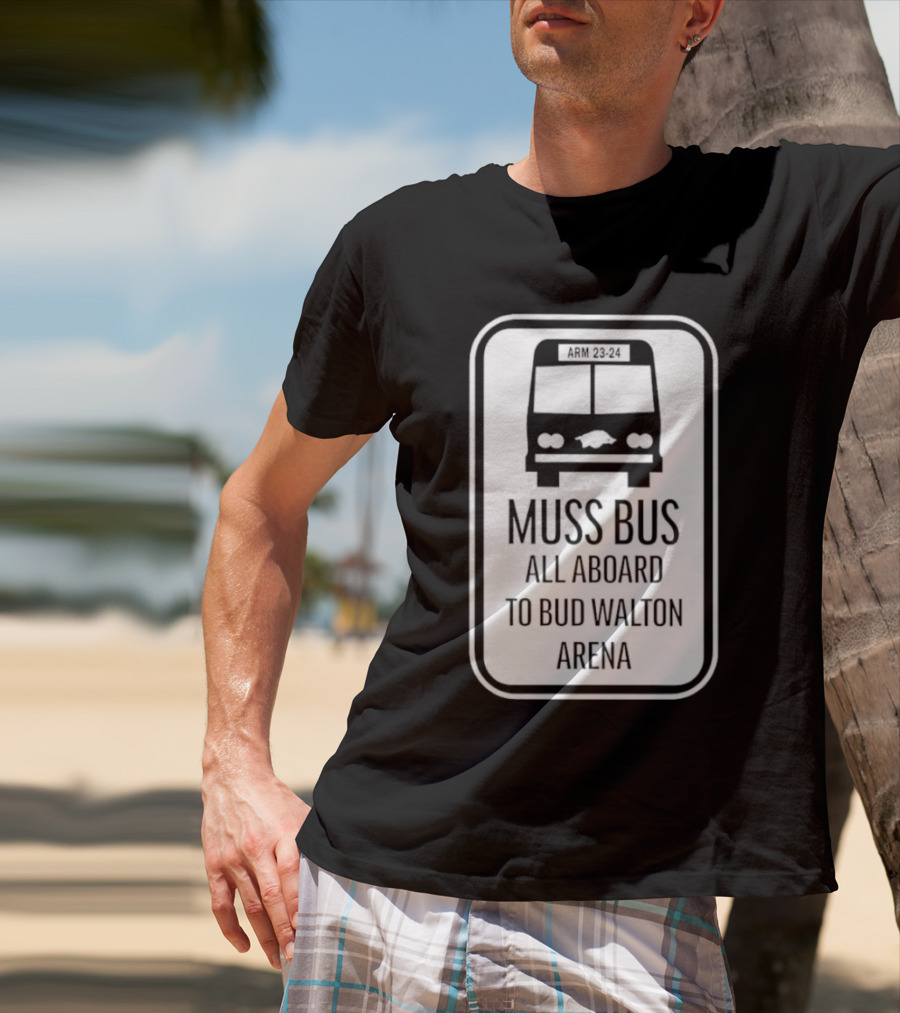 Muss Bus ARM 23-24 All Aboard To Bud Walton Arena T-Shirt