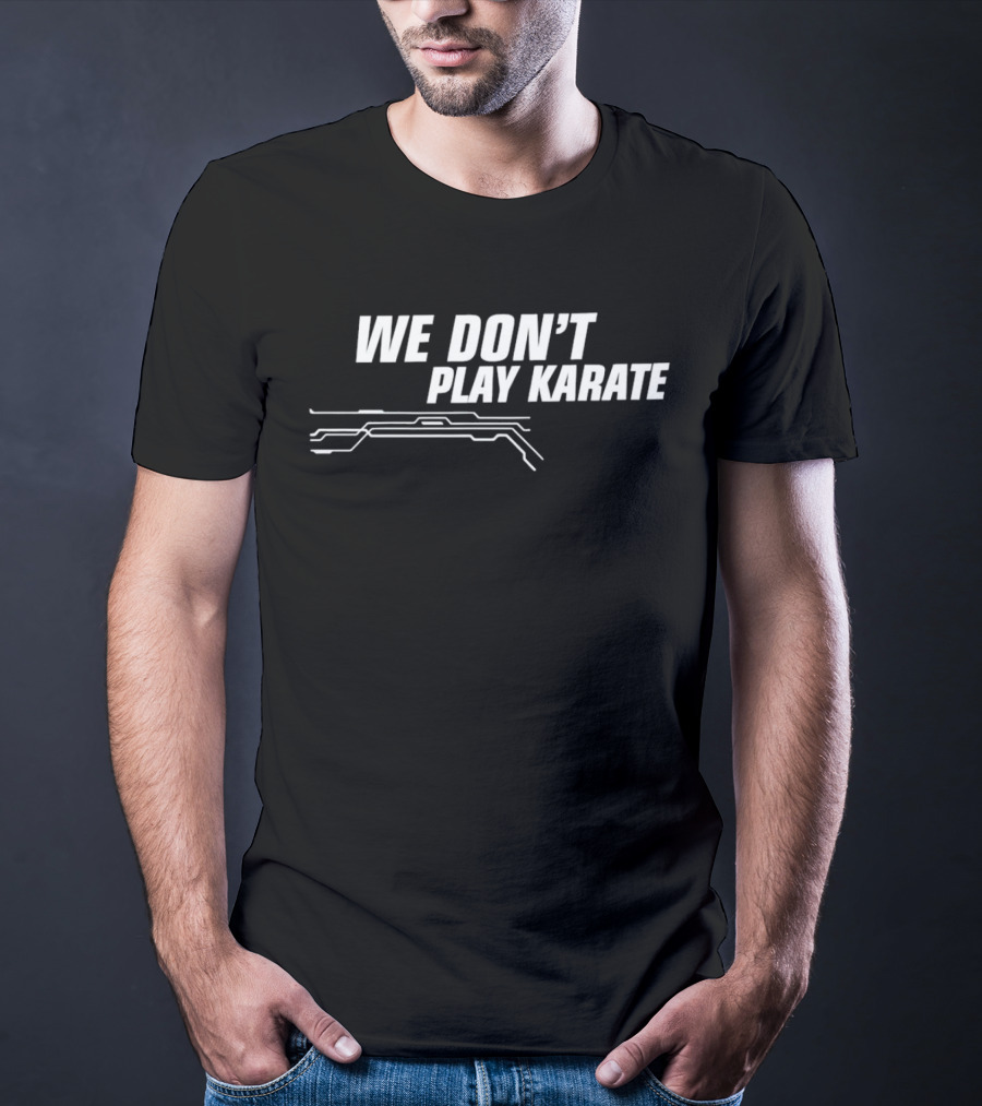 WE DON’T PLAY KARATE Circuit Line T-Shirt
