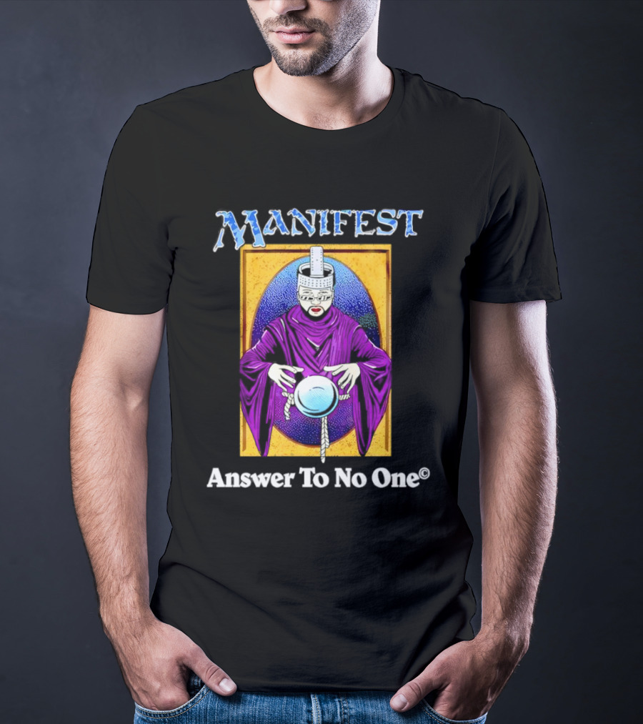 Manifest Mystical Figure Answer To No One T-Shirt