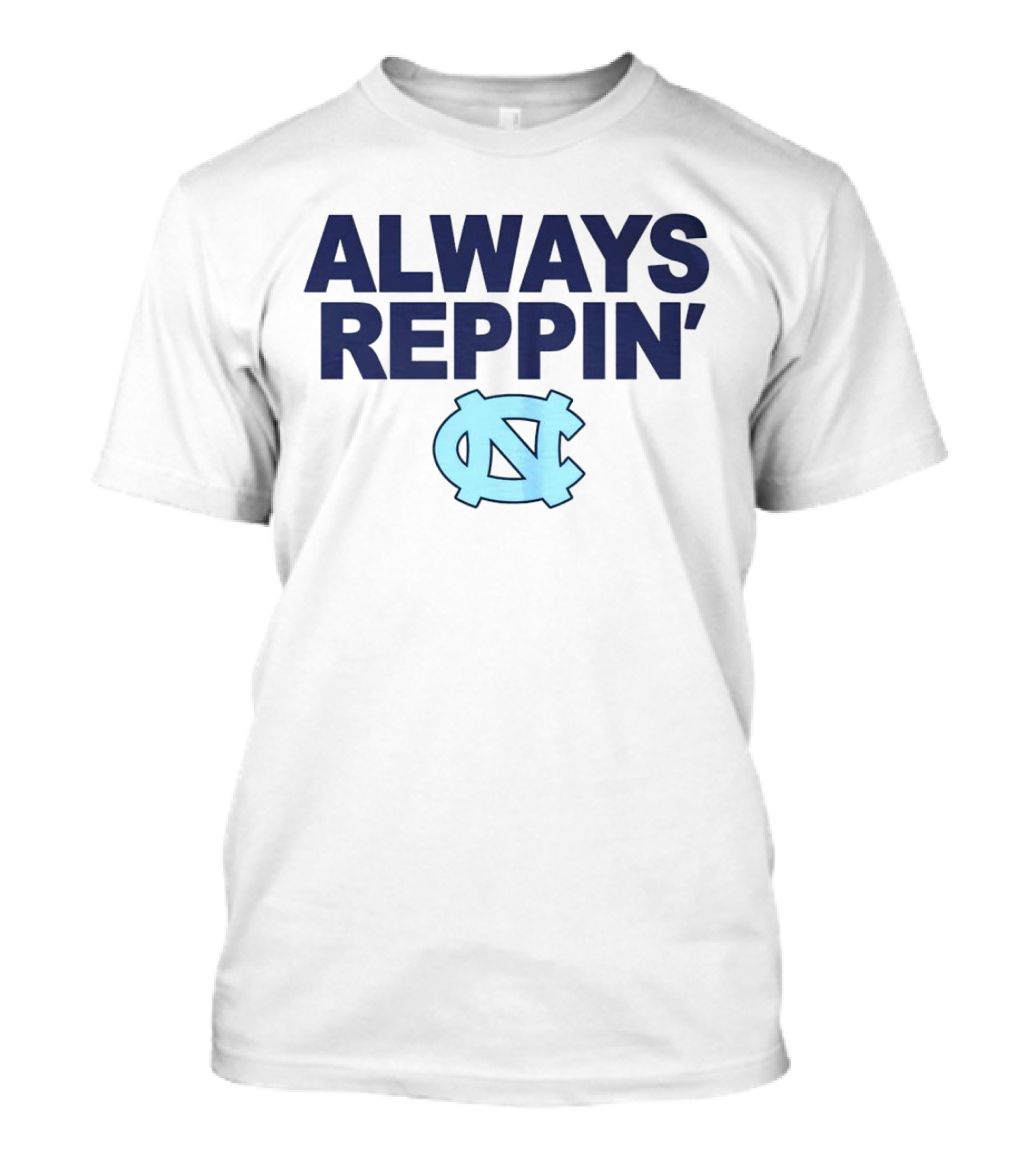 Always Reppin' North Carolina Tar Heels NC T-Shirt