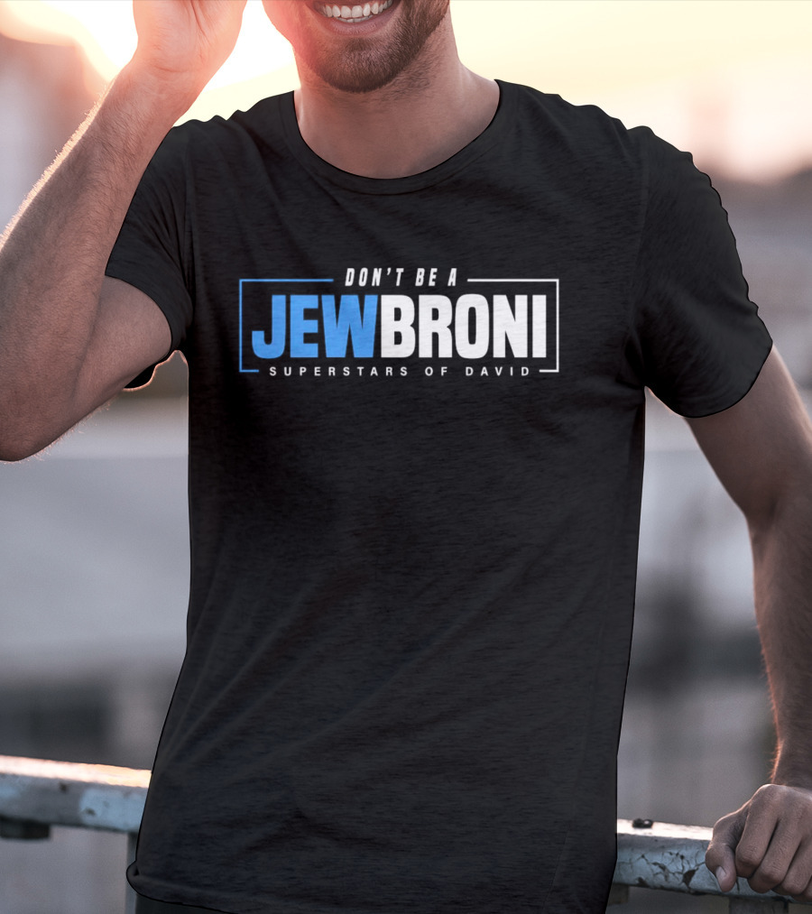 SUPERSTARS OF DAVID JEWBRONI DON'T BE A T-Shirt