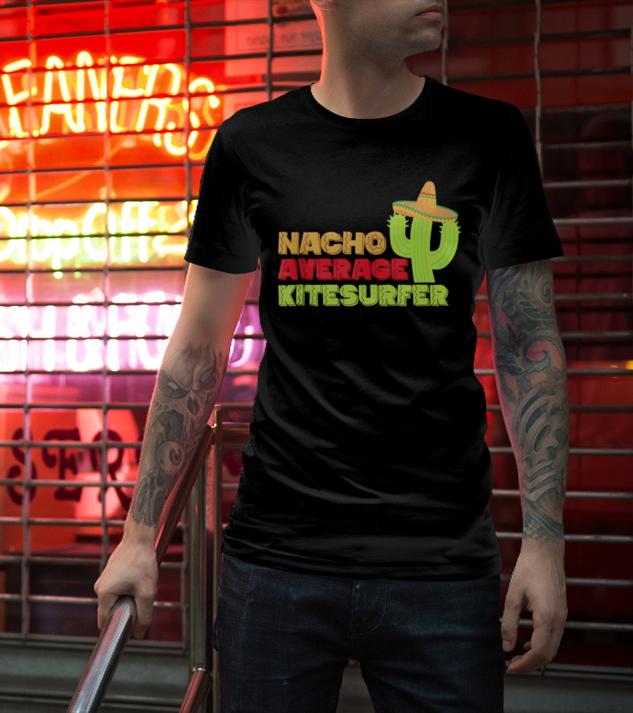 Nacho Average Kitesurfer Cactus Sombrero Fiesta T-Shirt