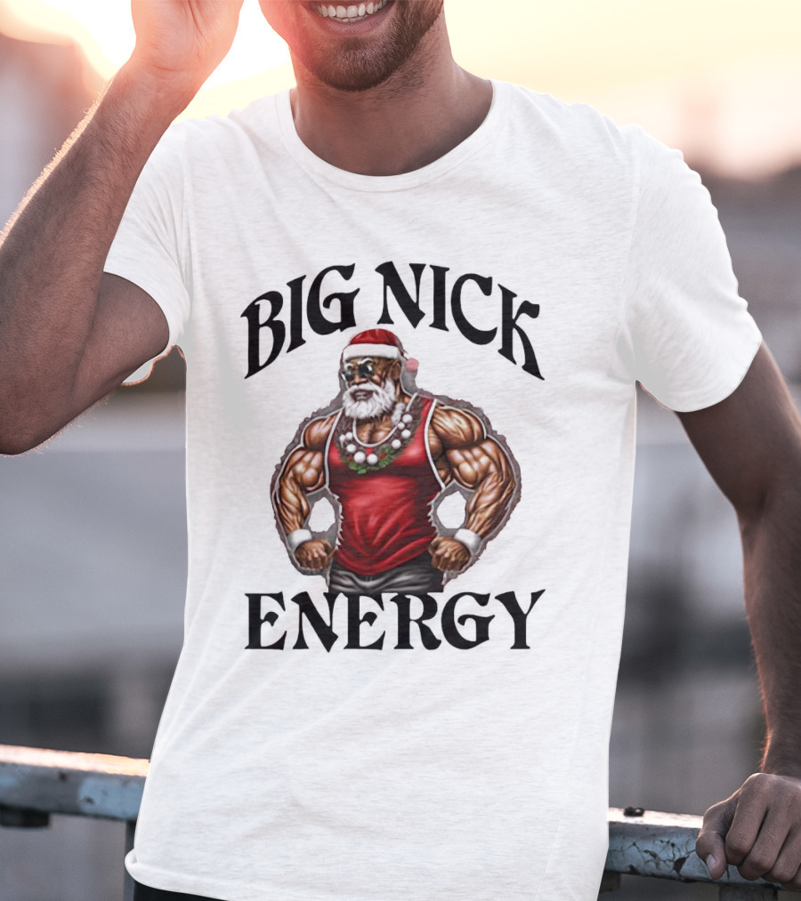 Big Nick Energy Santa Strong T-Shirt