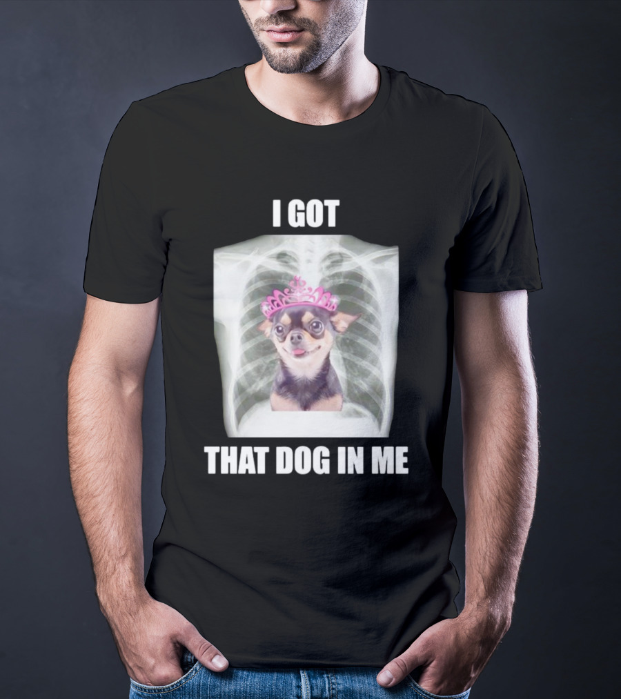 I Got That Dog In Me X-ray Chihuahua With Pink Tiara T-Shirt