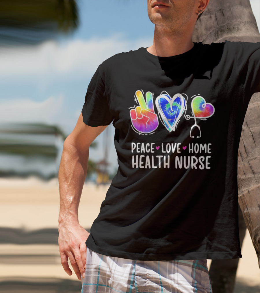 Peace Love Home Health Nurse Tie-Dye Peace Sign Stethoscope Heart T-Shirt