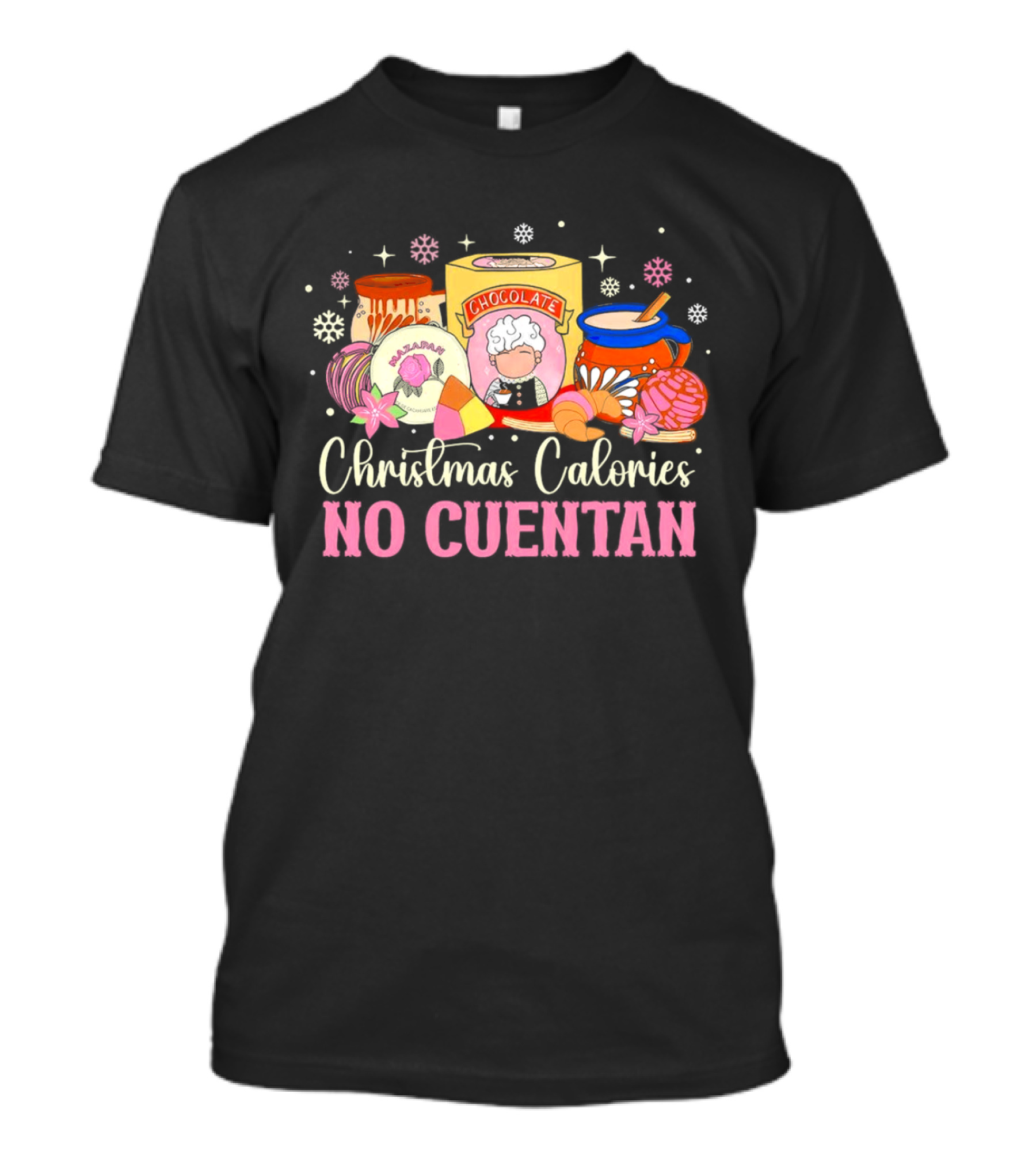 Christmas Calories No Cuentan Mexican Chocolate Sweets And Snacks T-Shirt
