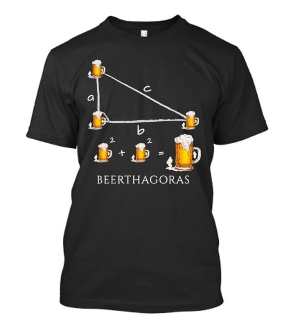 Beerthagoras Theorem Math Pythagoras Beer Mugs Equation T-Shirt