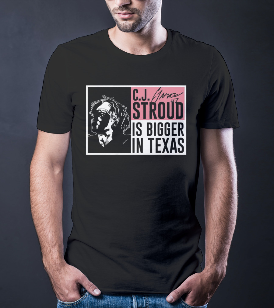 C.J. Stroud Is Bigger In Texas Signature #7 T-Shirt