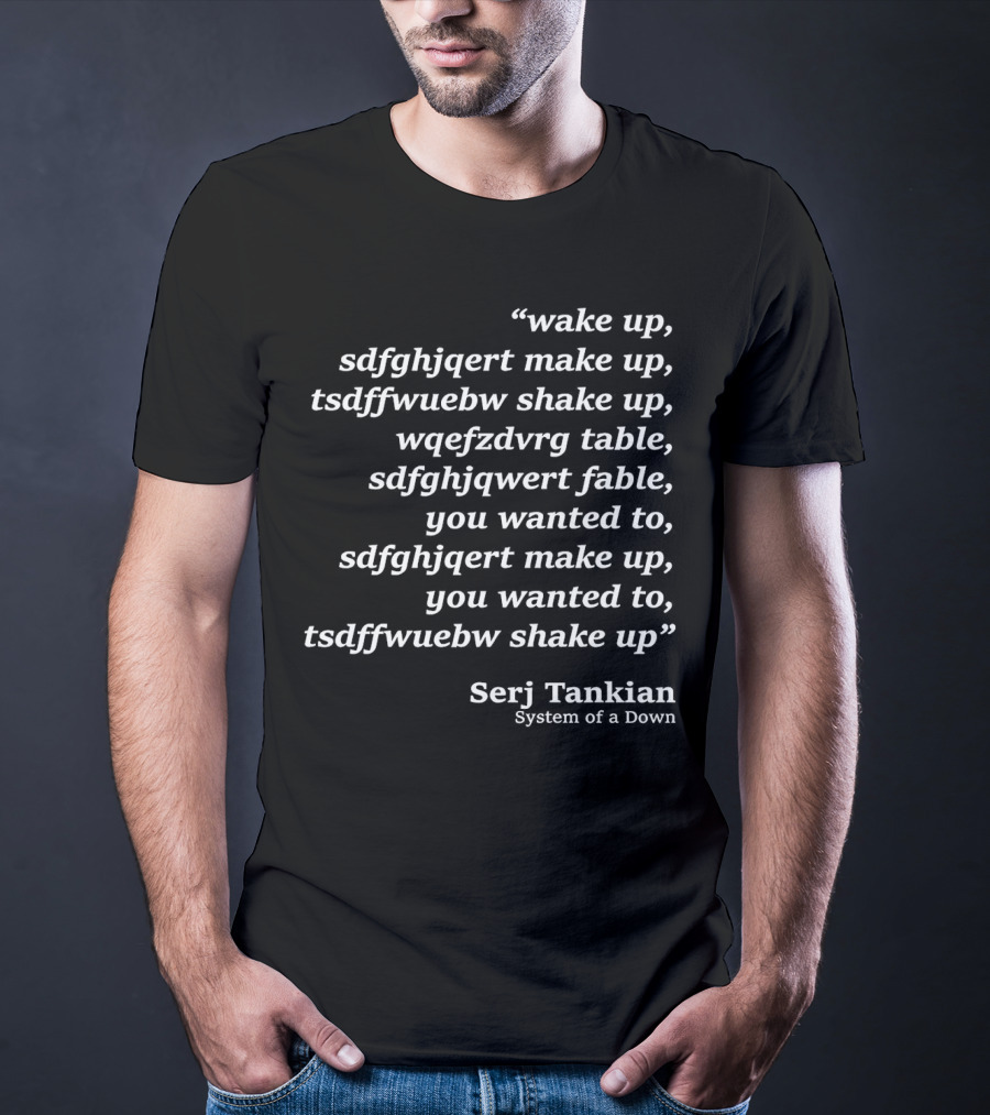 Serj Tankian Wake Up System Of A Down Lyrics Text T-Shirt