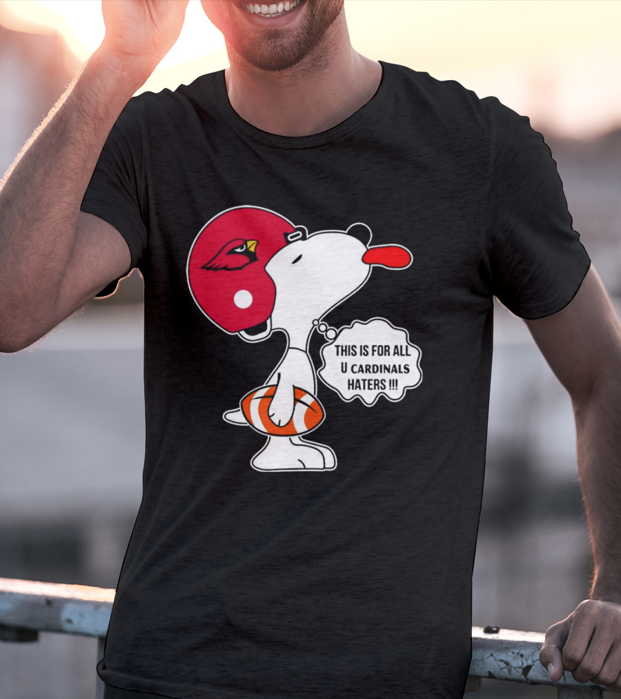This Is For All U Cardinals Haters Snoopy Arizona Helmet Football T-Shirt
