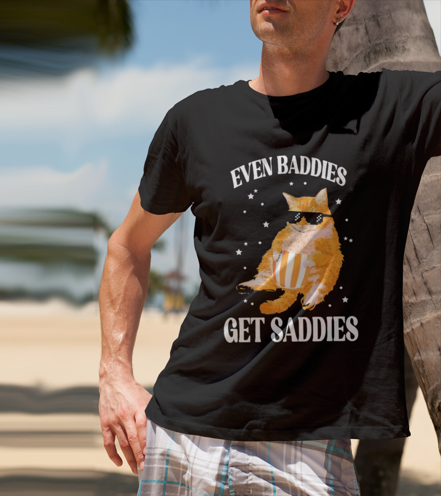 Even Baddies Get Saddies Cat With Sunglasses And Popcorn T-Shirt