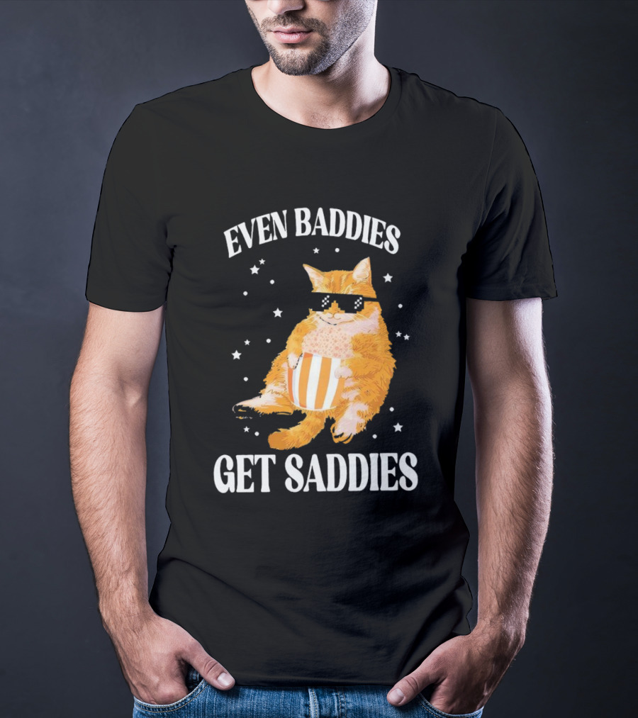 Even Baddies Get Saddies Cat With Sunglasses And Popcorn T-Shirt