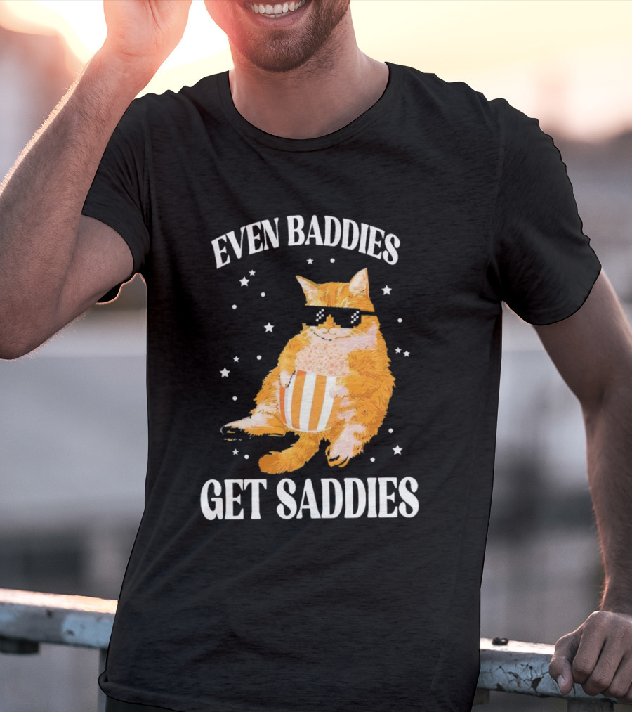 Even Baddies Get Saddies Cat With Sunglasses And Popcorn T-Shirt