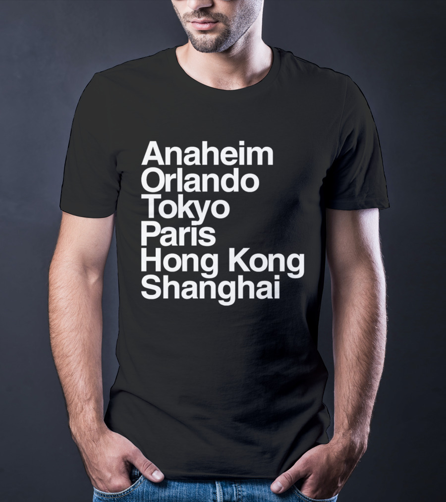 Anaheim Orlando Tokyo Paris Hong Kong Shanghai Disney Parks Locations T-Shirt