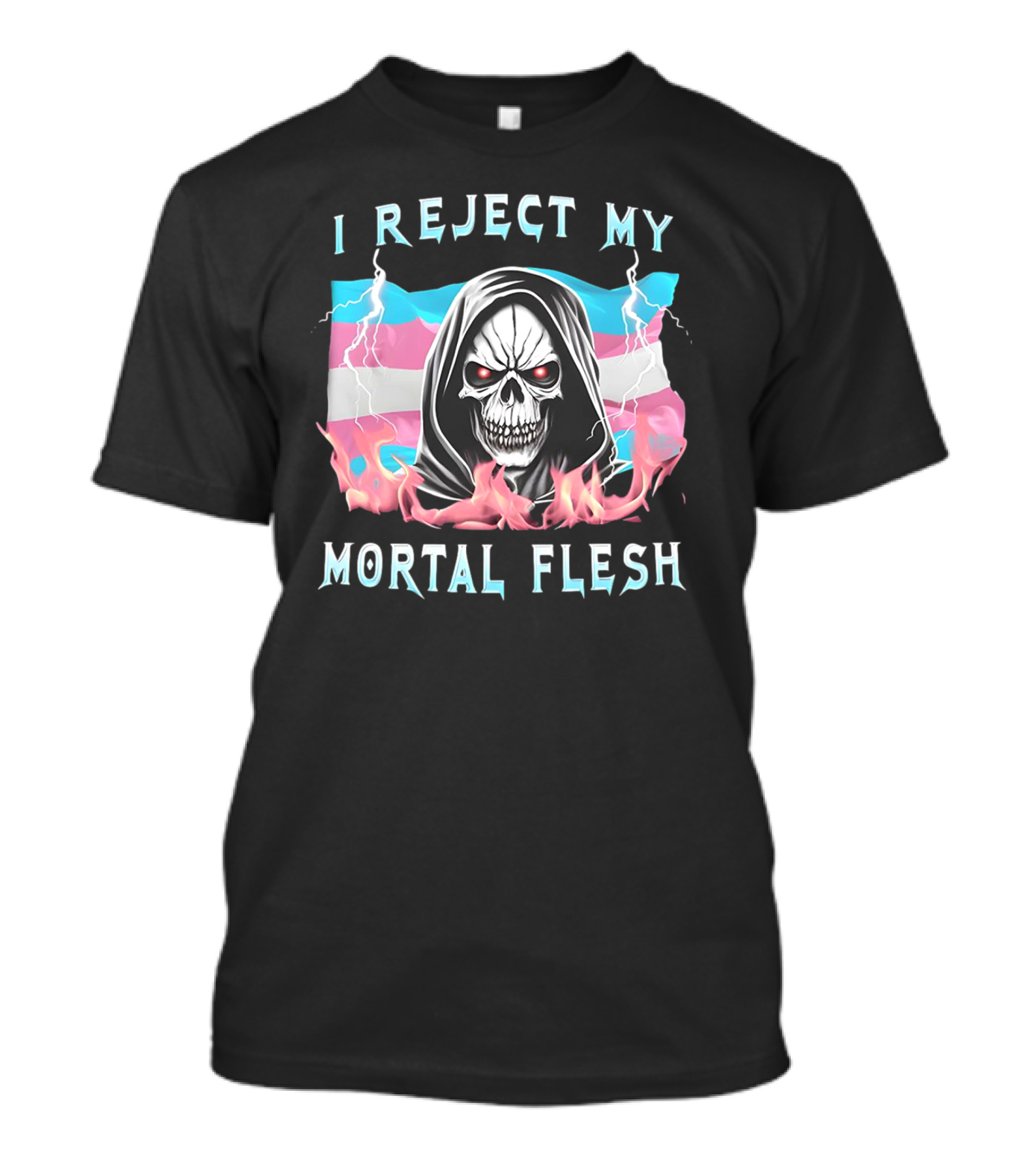 Grim Reaper I Reject My Mortal Flesh Transgender Flag Flames T-Shirt