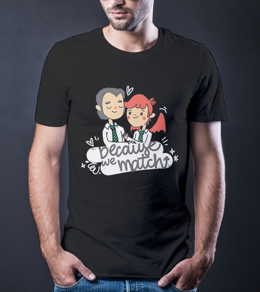 Because We Match Valentine Happy Couple T-Shirt