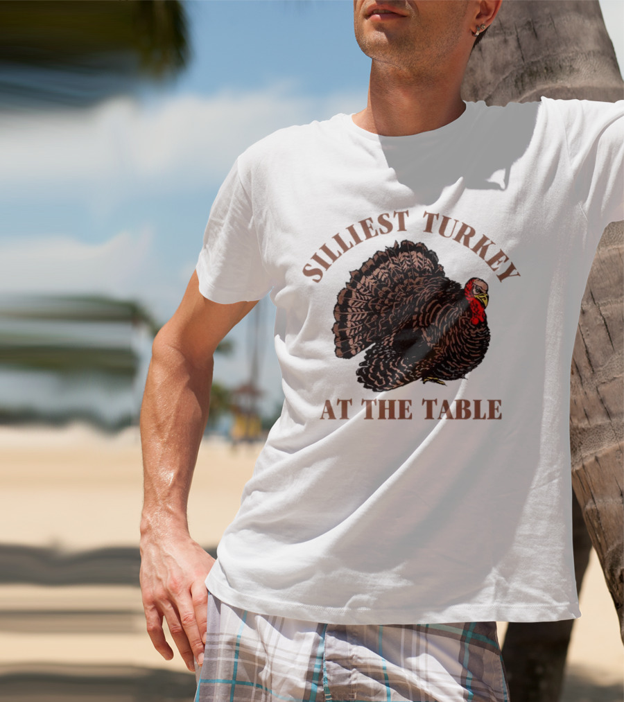 Silliest Turkey At The Table Thanksgiving Day T-Shirt