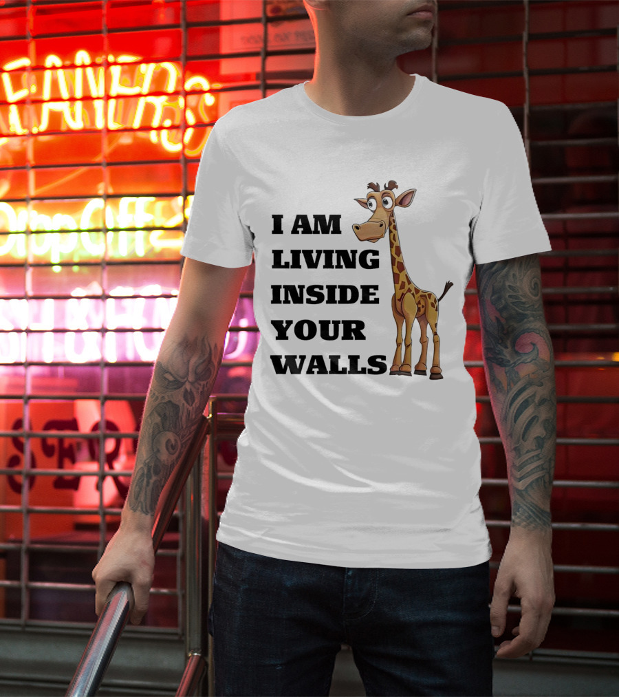 I Am Living Inside Your Walls Funny Cartoon Giraffe T-Shirt