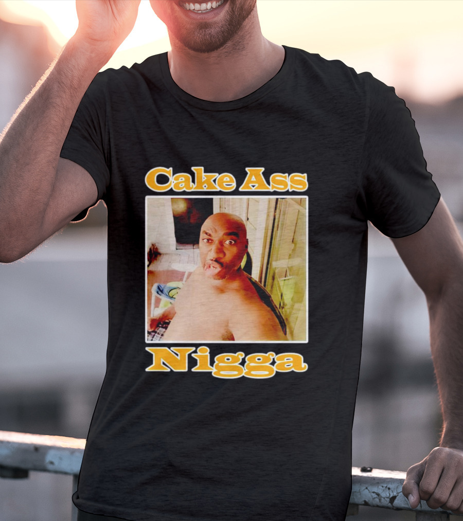 Cake Ass Nigga T-Shirt