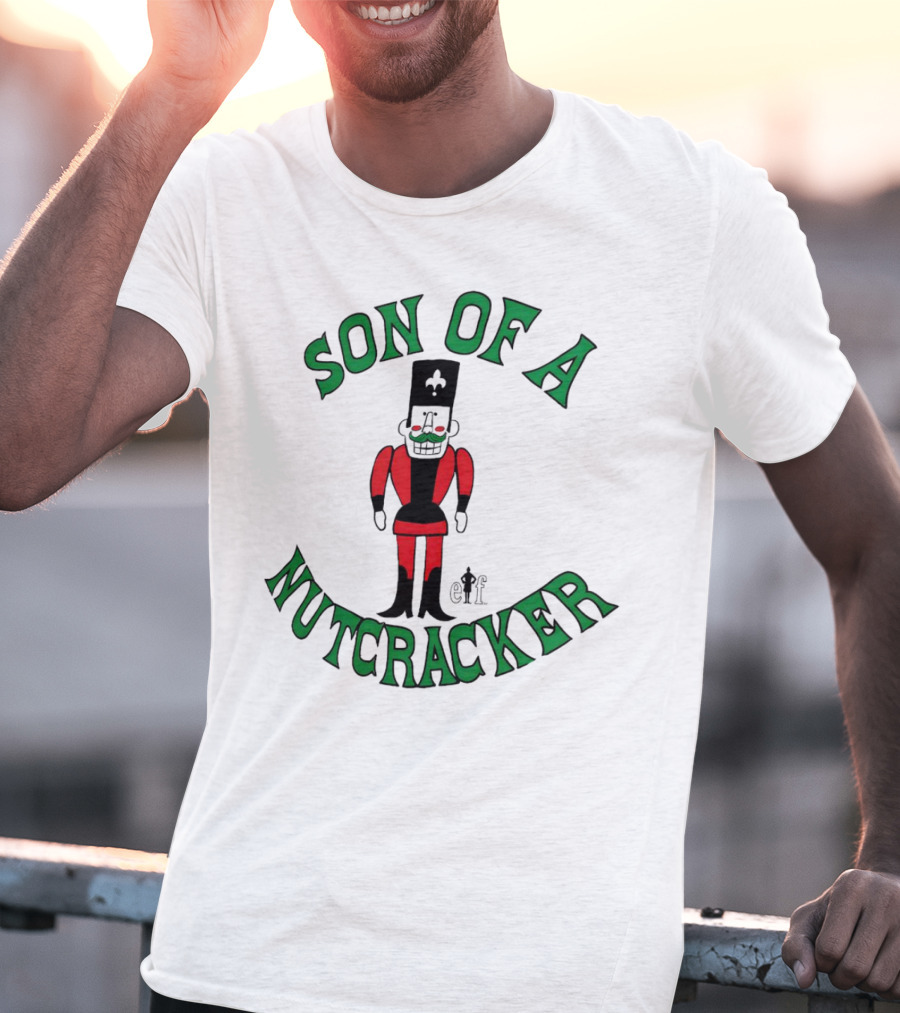 Son Of A Nutcracker Christmas Elf Nutcracker T-Shirt